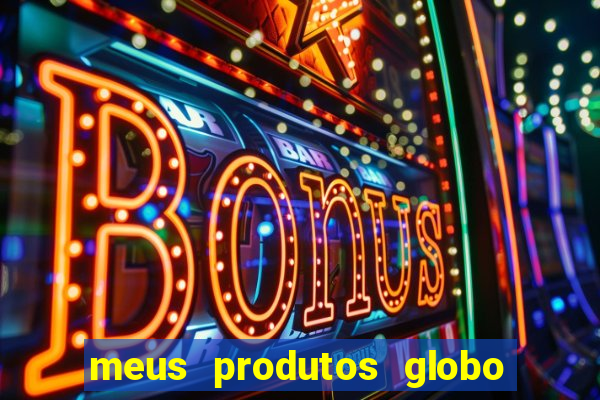 meus produtos globo com pagamento